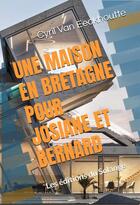 Couverture du livre « Une maison en Bretagne pour Josiane et Bernard » de Cyril Van Eeckhoutte aux éditions Editions Du Solange