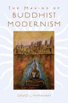 Couverture du livre « The Making of Buddhist Modernism » de Mcmahan David L aux éditions Oxford University Press Usa