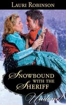 Couverture du livre « Snowbound with the Sheriff (Mills & Boon Historical Undone) » de Robinson Lauri aux éditions Mills & Boon Series