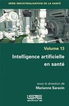 Couverture du livre « Intelligence artificielle en santé » de Marianne Sarazin aux éditions Iste