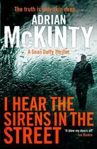 Couverture du livre « I Hear the Sirens in the Street » de Adrian Mckinty aux éditions Profile Digital