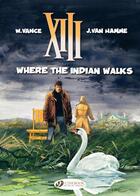 Couverture du livre « Where the Indian Walks » de Jean Van Hamme et William Vance aux éditions Cinebook