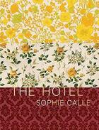 Couverture du livre « Sophie Calle : the hotel » de Sophie Calle aux éditions Siglio
