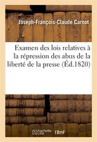 Couverture du livre « Examen des lois des 17, 26 mai, 9 juin 1819 et 31 mars 1820 » de Carnot J-F-C. aux éditions Hachette Bnf