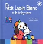 Couverture du livre « Petit lapin blanc et la baby-sitter » de Marie-France Floury aux éditions Gautier Languereau