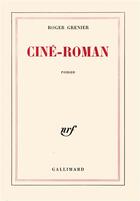 Couverture du livre « Cine-roman » de Roger Grenier aux éditions Gallimard