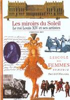 Couverture du livre « Les miroirs du soleil ; le roi louis XIV et ses artistes » de Christian Biet aux éditions Gallimard