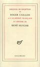 Couverture du livre « Discours de réception à l'Académie française et réponse de René Huyghe » de Roger Caillois aux éditions Gallimard