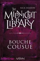 Couverture du livre « The midnight library t.6 ; bouche cousue » de Nick Shadow aux éditions Nathan