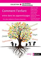 Couverture du livre « Comment l'enfant entre dans les apprentissages » de Abdennour Bidar et Eve Leleu-Galland et Gregoire Borst et Edouard Gentaz et Florence Samarine et Collectif aux éditions Nathan