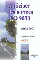 Couverture du livre « Anticiper Les Normes Iso 9000 ; Version 2000 » de Mathieu aux éditions Afnor