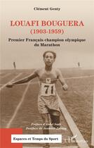 Couverture du livre « Louafi Bouguera (1903-1959) : Premier Français champion olympique du Marathon » de Clément Genty aux éditions L'harmattan