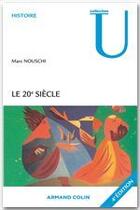 Couverture du livre « Le XX siècle ; temps, tournants, tendances (4e édition) » de Marc Nouschi aux éditions Armand Colin