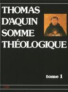 Couverture du livre « Somme theologique - tome 1 » de Thomas D'Aquin aux éditions Cerf