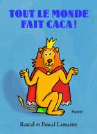 Couverture du livre « Tout le monde fait caca ! » de Rascal et Pascal Lemaitre aux éditions Ecole Des Loisirs