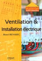 Couverture du livre « Ventilation et installation électrique » de Henri Renaud aux éditions Eyrolles