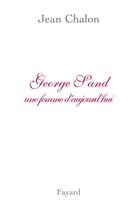 Couverture du livre « George Sand, une femme d'aujourd'hui » de Jean Chalon aux éditions Fayard