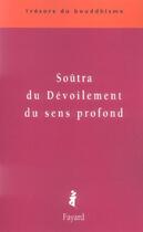 Couverture du livre « Soûtra du dévoilement du sens profond » de Anonyme aux éditions Fayard