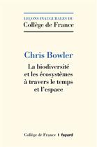 Couverture du livre « La biodiversité et les écosystèmes à travers le temps et l'espace » de Chris Bowler aux éditions Fayard