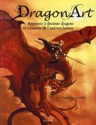 Couverture du livre « Dragon art ; apprenez à dessiner dragons et créatures de l'univers fantasy » de J. Peffer aux éditions Fleurus