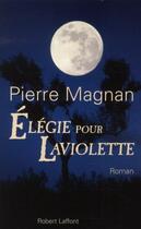 Couverture du livre « Élégie pour Laviolette » de Pierre Magnan aux éditions Robert Laffont