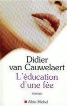 Couverture du livre « L'éducation d'une fée » de Didier Van Cauwelaert aux éditions Albin Michel