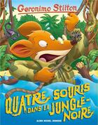 Couverture du livre « Geronimo Stilton Tome 9 : quatre souris dans la jungle noire » de Geronimo Stilton aux éditions Albin Michel