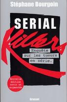 Couverture du livre « Serial killers » de Stephane Bourgoin aux éditions Grasset Et Fasquelle