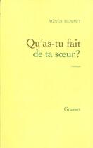 Couverture du livre « Qu'as-tu fait de ta soeur ? » de Agnes Renaut aux éditions Grasset