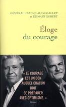 Couverture du livre « Éloge du courage » de Romain Gubert et Jean-Claude Gallet aux éditions Grasset Et Fasquelle