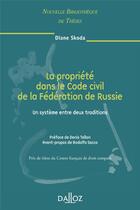 Couverture du livre « La propriété dans le code civil de la fédération de russie ; un système entre 2 traditions » de Diane Skoda aux éditions Dalloz