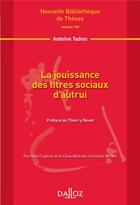 Couverture du livre « La jouissance des titres sociaux d'autrui » de Antoine Tadros aux éditions Dalloz