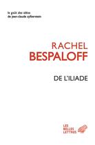 Couverture du livre « De l'Iliade et autres textes » de Rachel Bespaloff aux éditions Belles Lettres