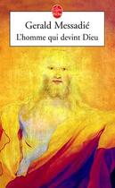 Couverture du livre « L'homme qui devint dieu » de Gerald Messadie aux éditions Le Livre De Poche