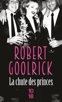 Couverture du livre « La chute des princes » de Robert Goolrick aux éditions 10/18