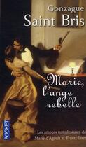 Couverture du livre « Marie, l'ange rebelle » de Gonzague Saint Bris aux éditions Pocket