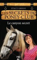 Couverture du livre « Les secrets du poney club t.10 ; le canyon secret » de Stacy Gregg aux éditions Pocket Jeunesse