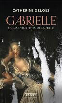 Couverture du livre « Gabrielle ou les infortunes de la vertu » de Delors Catherine aux éditions Pocket