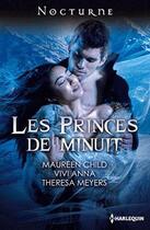 Couverture du livre « Les princes de minuit » de Theresa Meyers et Vivi Anna et Maureen Child aux éditions Harlequin