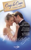 Couverture du livre « Une épouse sous contrat ; la fiancée de Lucchesi ; le mariage de l'année » de Carole Mortimer et Rebecca Winters et Melissa James aux éditions Harlequin