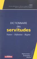 Couverture du livre « Dictionnaire des servitudes » de Credi/Bergel aux éditions Le Moniteur