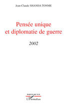 Couverture du livre « Pensée unique et diplomatie de guerre 2002 » de Jean-Claude Shanda Tonme aux éditions L'harmattan