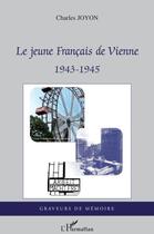 Couverture du livre « Le jeune français de Vienne 1943-1945 » de Charles Joyon aux éditions L'harmattan