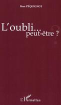 Couverture du livre « L'oubli... peut-être ? » de Rose Pequignot aux éditions Editions L'harmattan