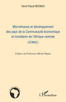 Couverture du livre « Microfinance et développement des pays de la Communaute économique et monétaire de l'Afrique centrale » de Herve Pascal Ndongo aux éditions Editions L'harmattan