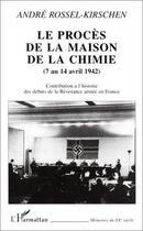 Couverture du livre « Le procès de la Maison de la chimie, 7 au 14 avril 1942 » de André Rossel-Kirschen aux éditions Editions L'harmattan