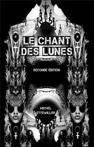 Couverture du livre « Le chant des lunes (2e édition) » de Ettewiller Michel aux éditions Books On Demand