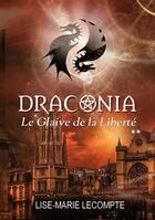 Couverture du livre « Draconia : 2. Le Glaive de la Liberté » de Lise-Marie Lecompte aux éditions Books On Demand