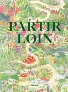 Couverture du livre « Partir loin » de Juliette Huin et Marlene Janin aux éditions Helium