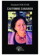 Couverture du livre « L'automne canadien » de Elisabeth For Ever aux éditions Editions Edilivre